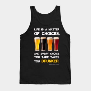 Life is a matter of choices, and every choice you take takes you... Tank Top